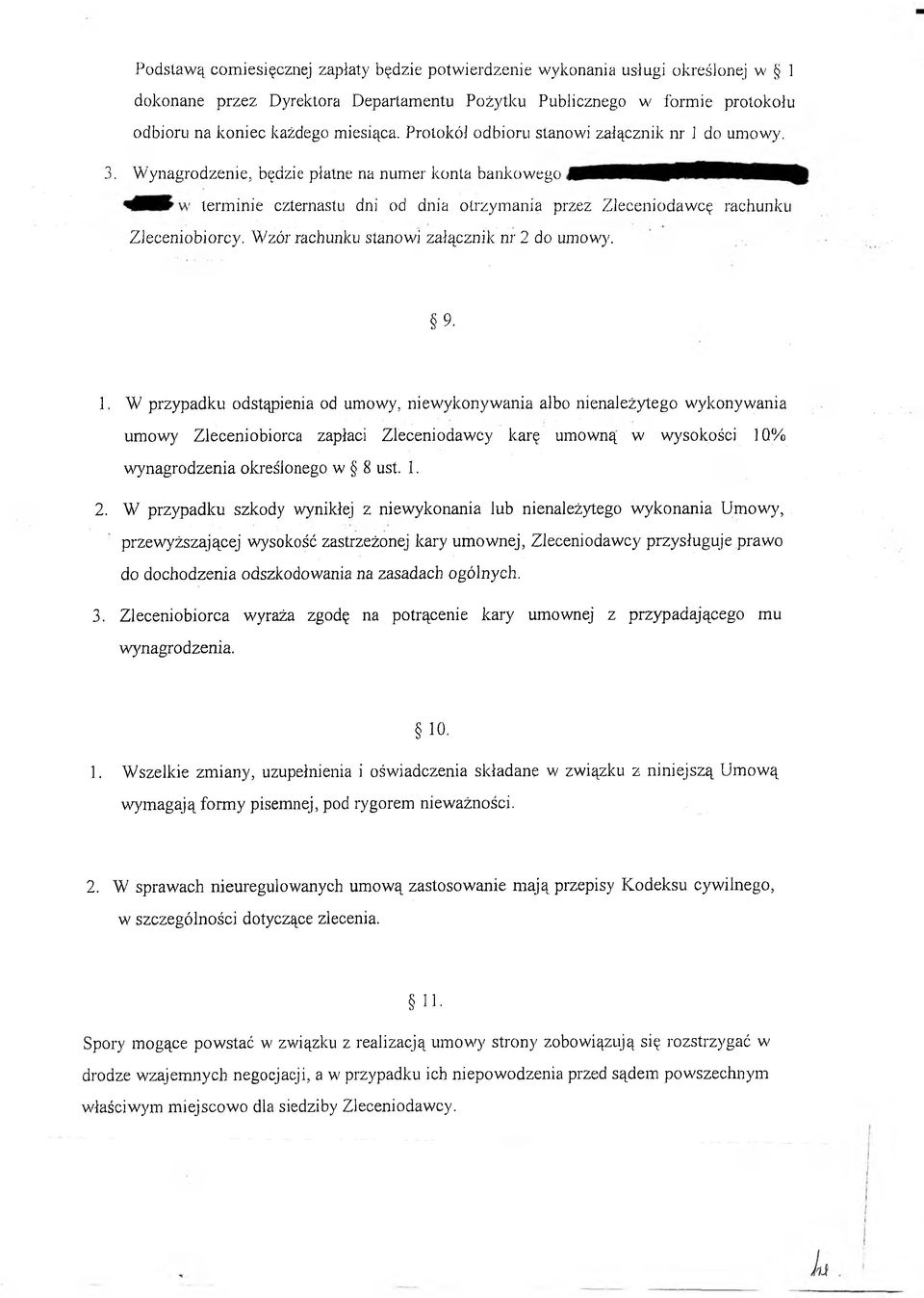 term inie czternastu dni od dnia otrzym ania przez Zleceniodaw cę rachunku Z leceniobiorcy. W zór rachunku stanowi załącznik nr 2 do umowy. 9. 1.
