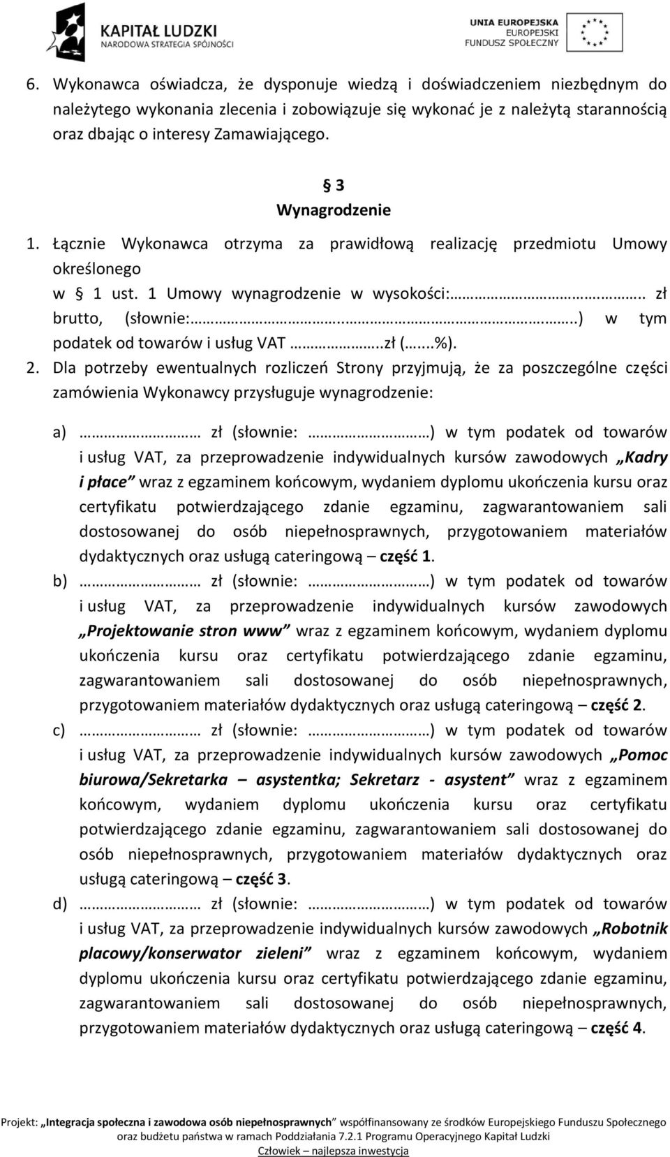 ....) w tym podatek od towarów i usług VAT..zł (...%). 2.