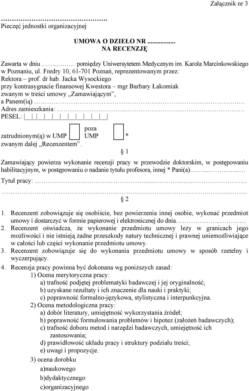 Adres zamieszkania:... PESEL: _ zatrudnionym(ą) w UMP zwanym dalej Recenzentem.