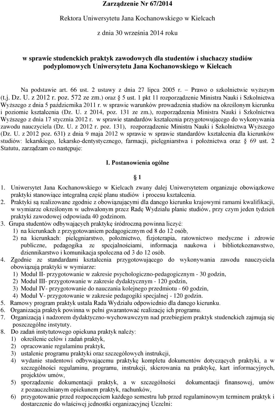 1 pkt 11 rozporządzenie Ministra Nauki i Szkolnictwa Wyższego z dnia 5 października 2011 r. w sprawie warunków prowadzenia studiów na określonym kierunku i poziomie kształcenia (Dz. U. z 2014, poz.