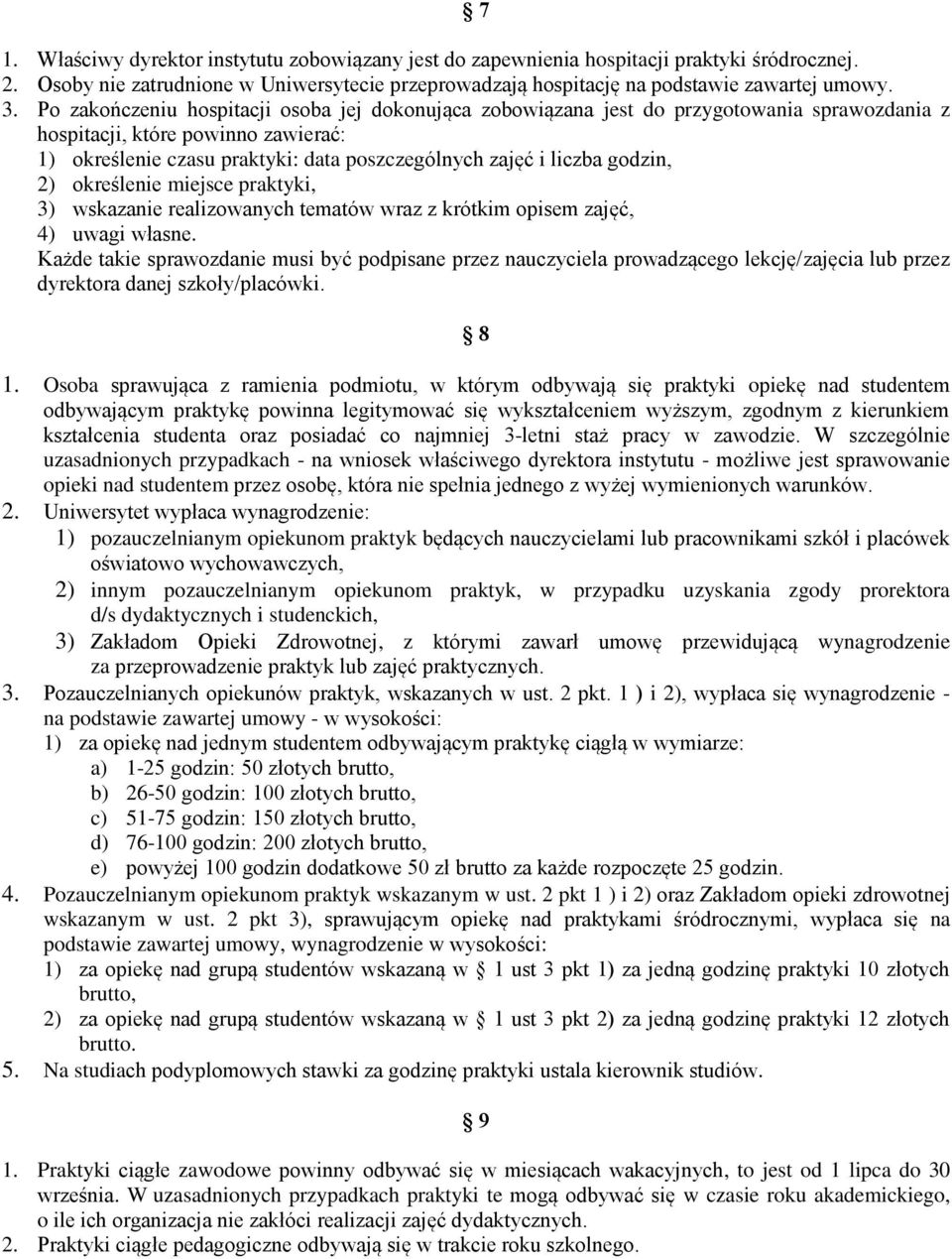 godzin, 2) określenie miejsce praktyki, 3) wskazanie realizowanych tematów wraz z krótkim opisem zajęć, 4) uwagi własne.