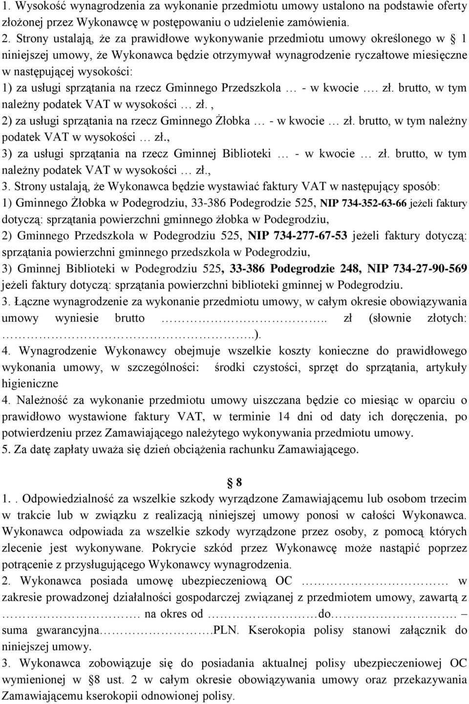 usługi sprzątania na rzecz Gminnego Przedszkola - w kwocie. zł. brutto, w tym należny podatek VAT w wysokości zł., 2) za usługi sprzątania na rzecz Gminnego Żłobka - w kwocie zł.