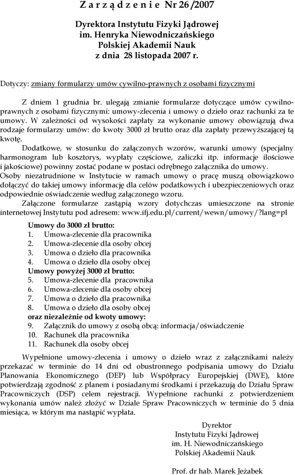 ulegają zmianie formularze dotyczące umów cywilnoprawnych z osobami fizycznymi: umowy-zlecenia i umowy o dzieło oraz rachunki za te umowy.