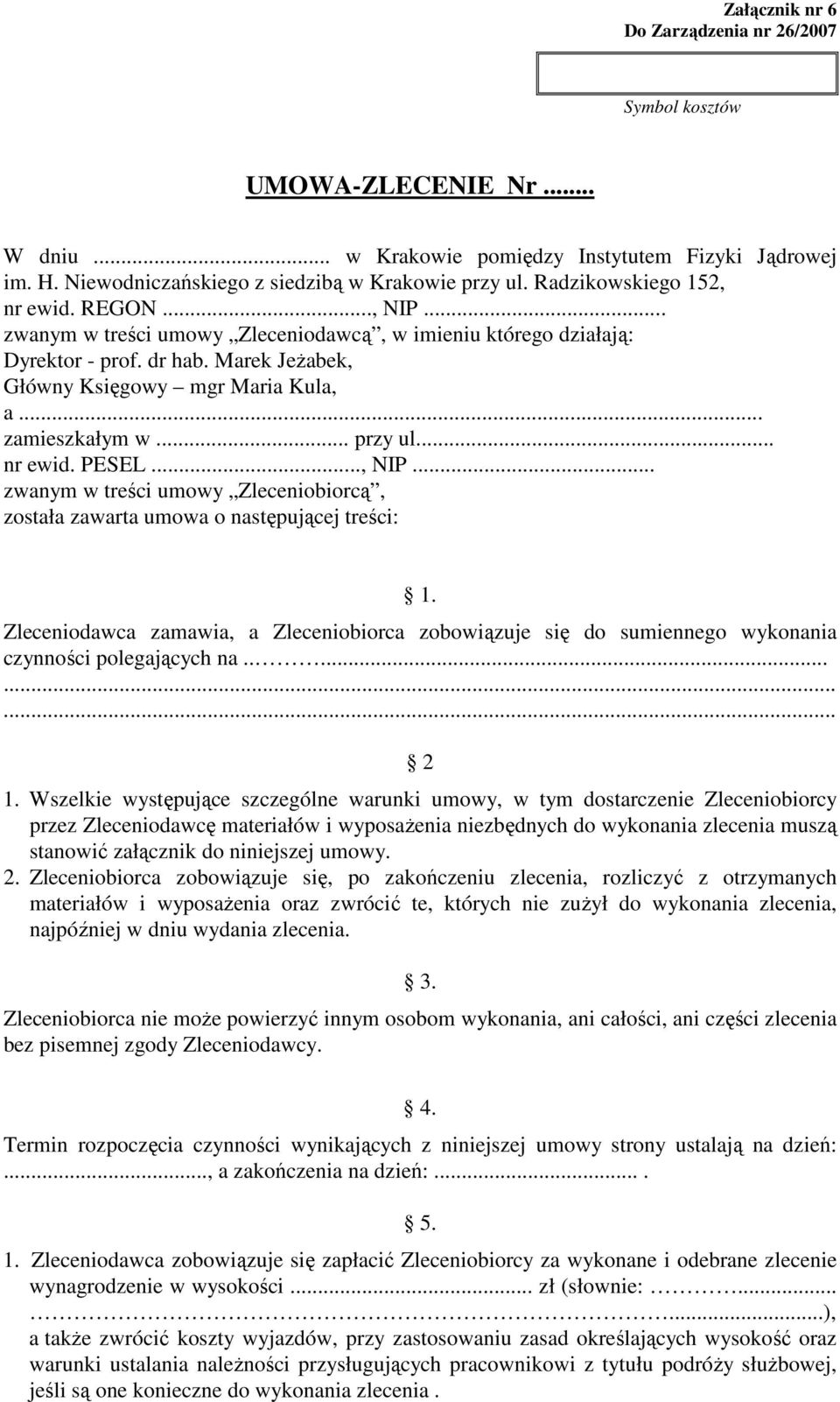 .. zamieszkałym w... przy ul... nr ewid. PESEL..., NIP... zwanym w treści umowy Zleceniobiorcą, została zawarta umowa o następującej treści: 1.
