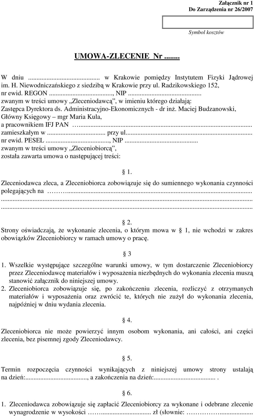 Maciej Budzanowski, Główny Księgowy mgr Maria Kula, a pracownikiem IFJ PAN... zamieszkałym w... przy ul... nr ewid. PESEL..., NIP.