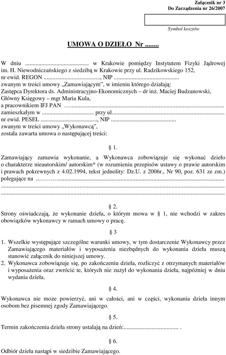 Maciej Budzanowski, Główny Księgowy mgr Maria Kula, a pracownikiem IFJ PAN... zamieszkałym w... przy ul... nr ewid. PESEL..., NIP.