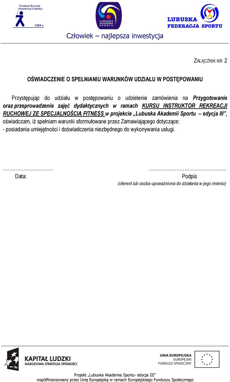 FITNESS w projekcie Lubuska Akademii Sportu edycja III, oświadczam, iż spełniam warunki sformułowane przez Zamawiającego dotyczące: -