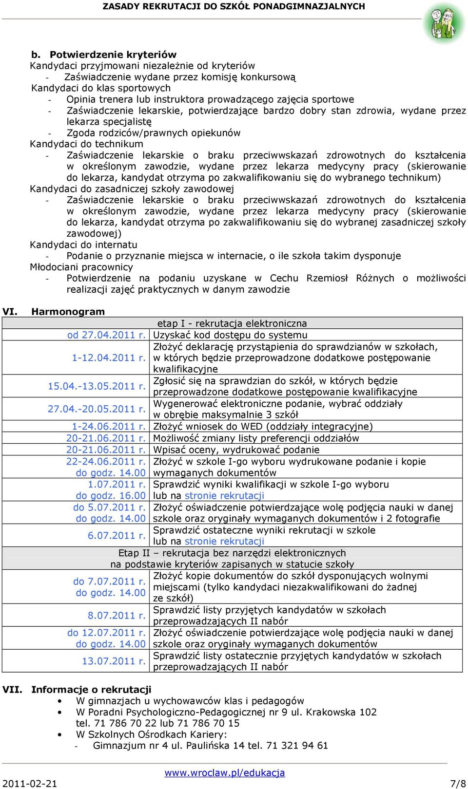 lekarskie o braku przeciwwskazań zdrowotnych do kształcenia w określonym zawodzie, wydane przez lekarza medycyny pracy (skierowanie do lekarza, kandydat otrzyma po zakwalifikowaniu się do wybranego