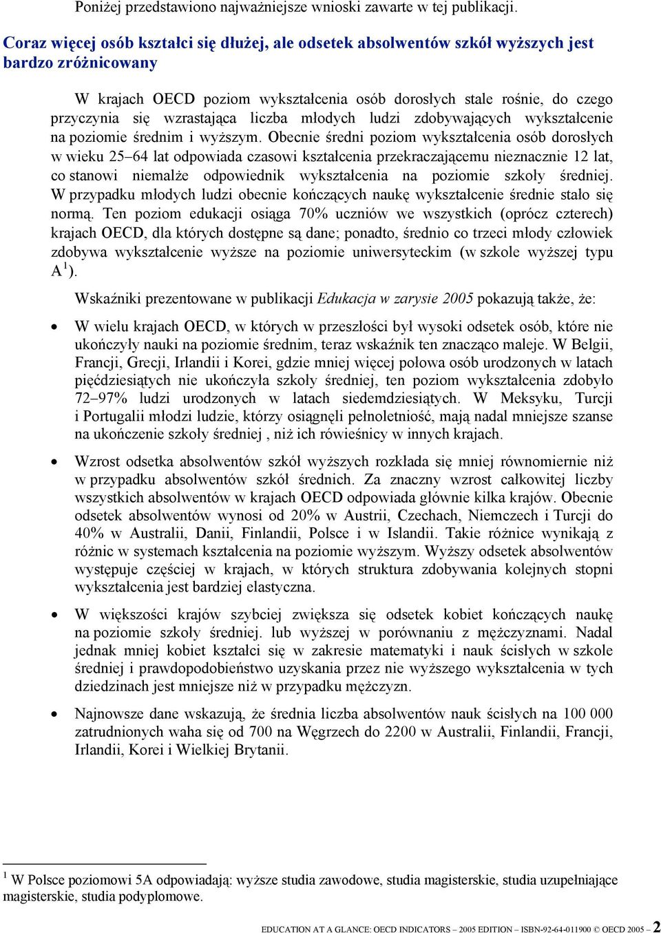 wzrastająca liczba młodych ludzi zdobywających wykształcenie na poziomie średnim i wyższym.
