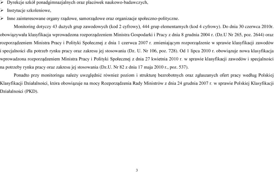 obowiązywała klasyfikacja wprowadzona rozporządzeniem Ministra Gospodarki i Pracy z dnia 8 grudnia 2004 r. (Dz.U Nr 265, poz.