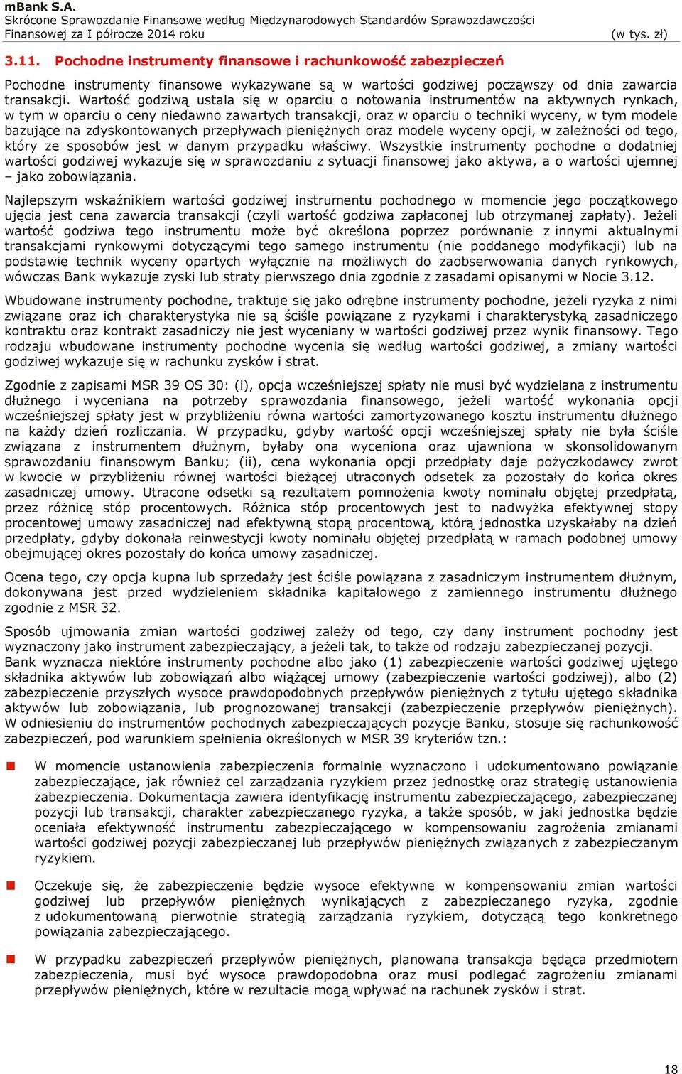 zdyskontowanych przepływach pieniężnych oraz modele wyceny opcji, w zależności od tego, który ze sposobów jest w danym przypadku właściwy.