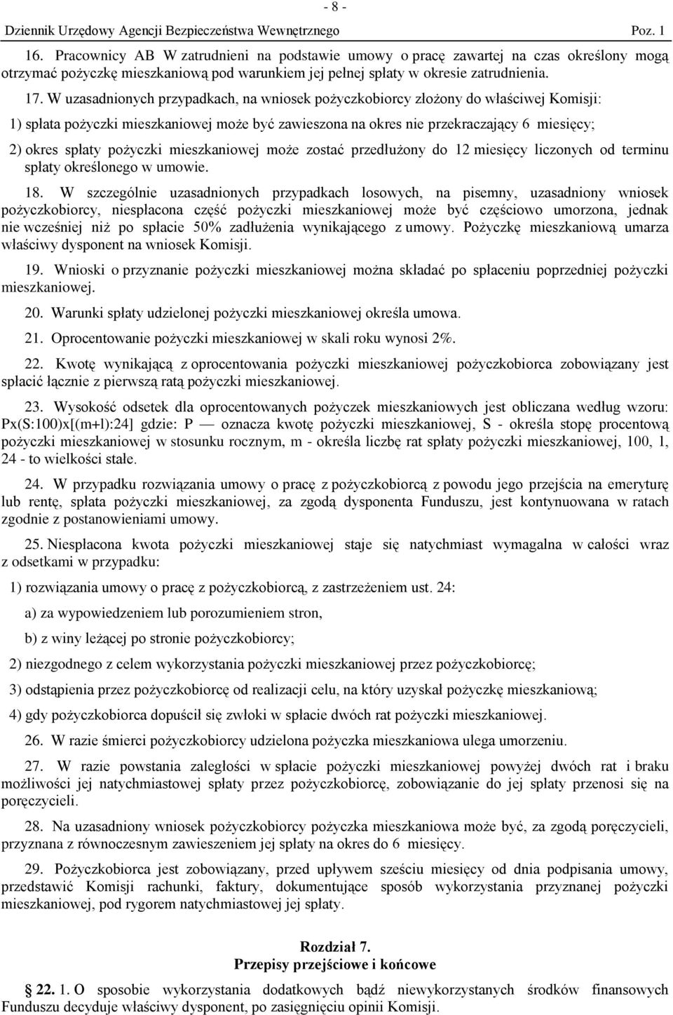 pożyczki mieszkaniowej może zostać przedłużony do 12 miesięcy liczonych od terminu spłaty określonego w umowie. 18.