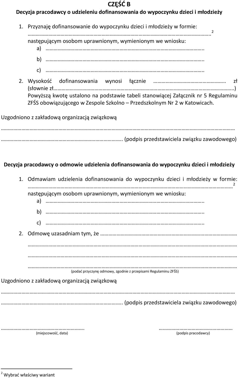 ..) Powyższą kwotę ustalono na podstawie tabeli stanowiącej Załącznik nr 5 Regulaminu ZFŚS obowiązującego w Zespole Szkolno Przedszkolnym Nr 2 w Katowicach.