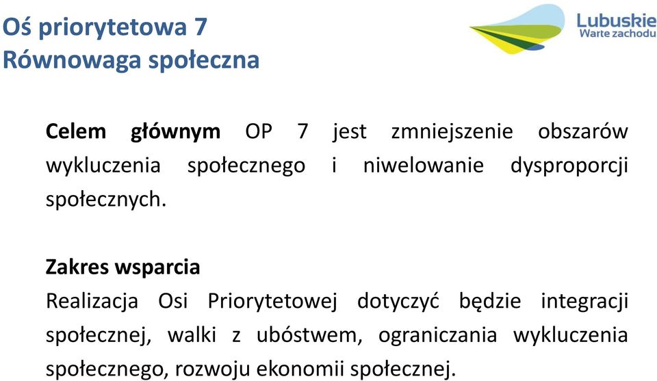 Zakres wsparcia Realizacja Osi Priorytetowej dotyczyć będzie integracji