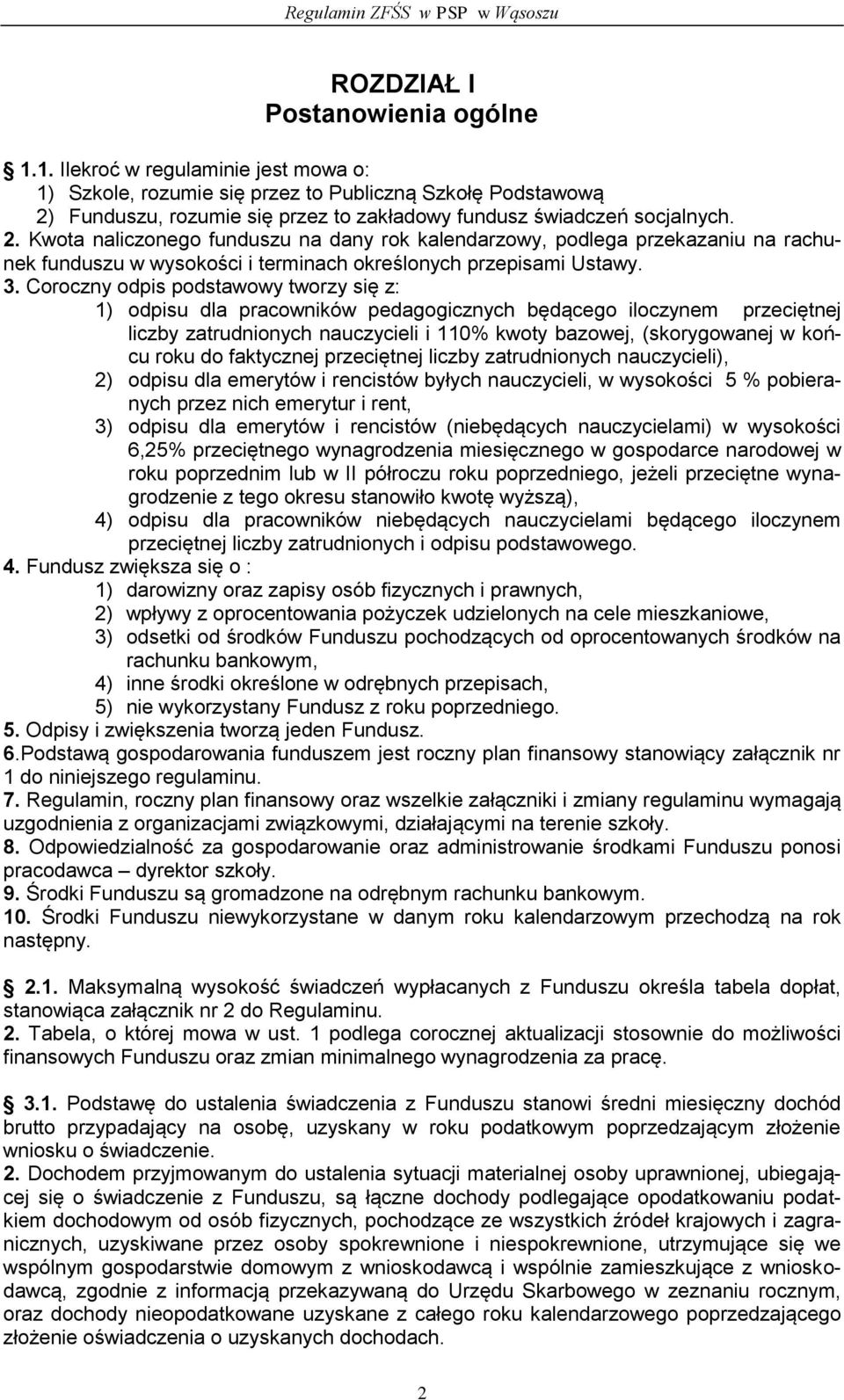 Funduszu, rozumie się przez to zakładowy fundusz świadczeń socjalnych. 2.