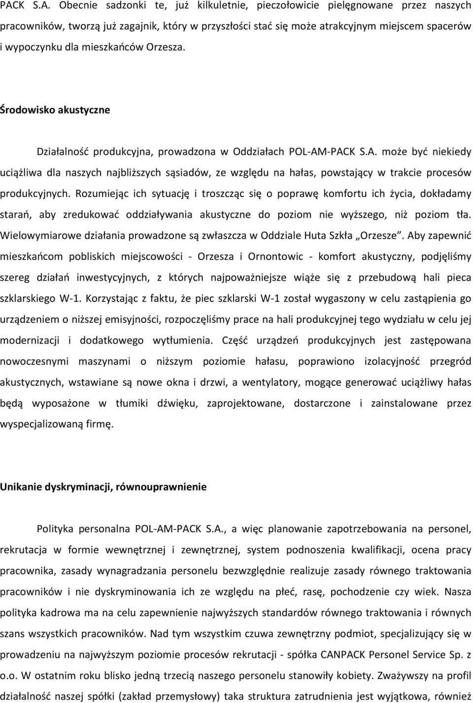 -PACK S.A. może być niekiedy uciążliwa dla naszych najbliższych sąsiadów, ze względu na hałas, powstający w trakcie procesów produkcyjnych.