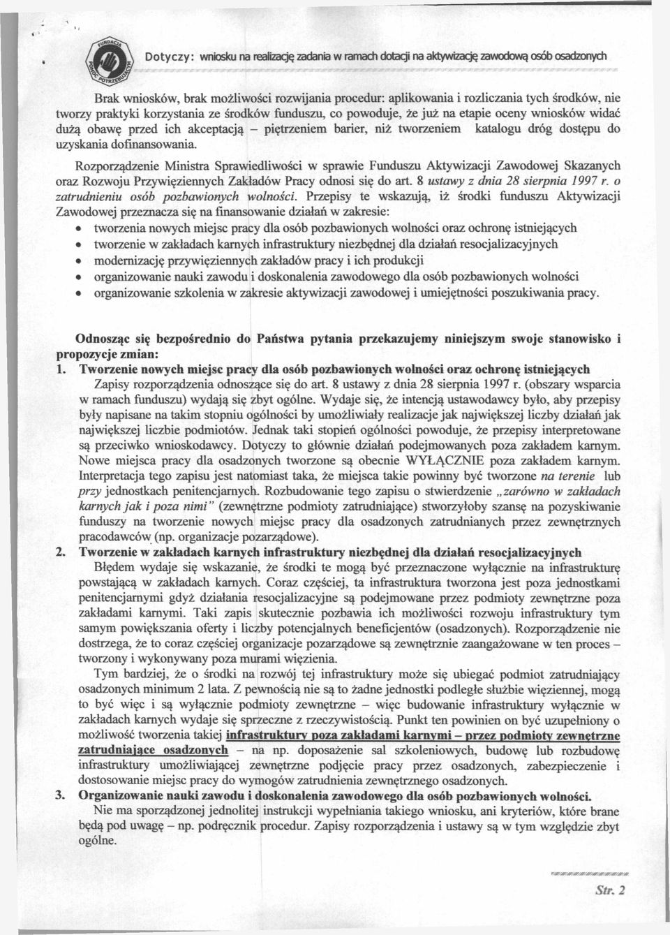 uzyskania dofinansowania. Rozporządzenie Ministra Sprawiedliwości w sprawie Funduszu Aktywizacji Zawodowej Skazanych oraz Rozwoju Przywięziennych Zakładów Pracy odnosi się do art.