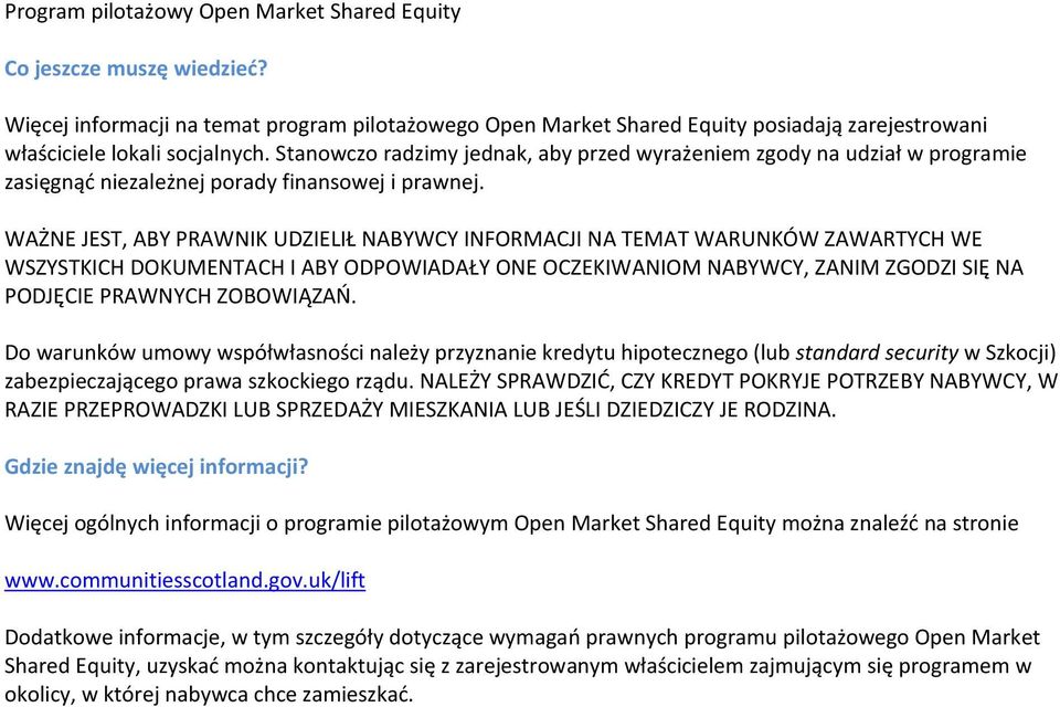 Stanowczo radzimy jednak, aby przed wyrażeniem zgody na udział w programie zasięgnąć niezależnej porady finansowej i prawnej.