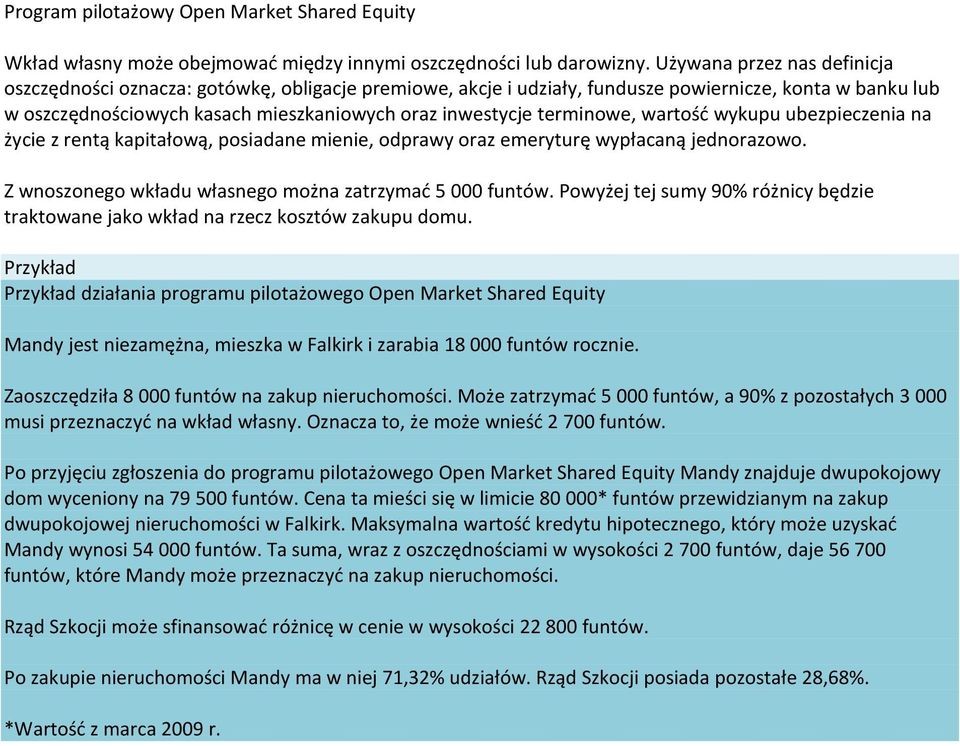 terminowe, wartość wykupu ubezpieczenia na życie z rentą kapitałową, posiadane mienie, odprawy oraz emeryturę wypłacaną jednorazowo. Z wnoszonego wkładu własnego można zatrzymać 5 000 funtów.