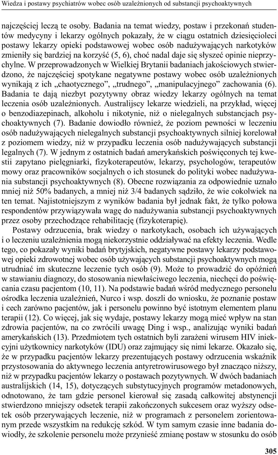 zmieni³y siê bardziej na korzyœæ (5, 6), choæ nadal daje siê s³yszeæ opinie nieprzychylne.