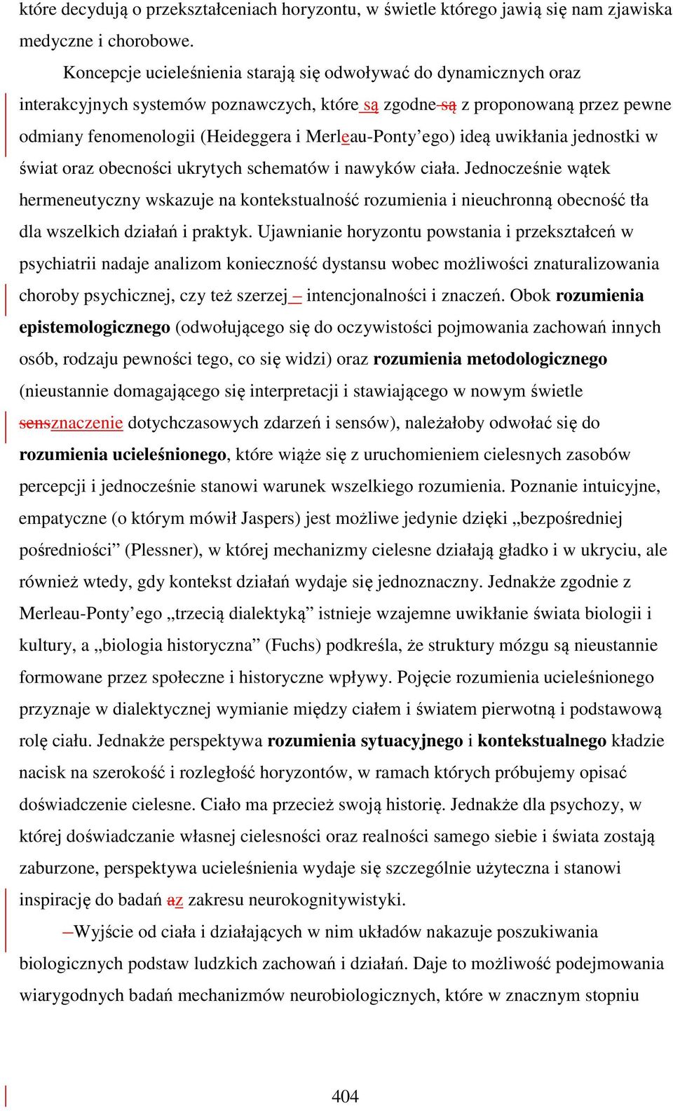 ego) ideą uwikłania jednostki w świat oraz obecności ukrytych schematów i nawyków ciała.