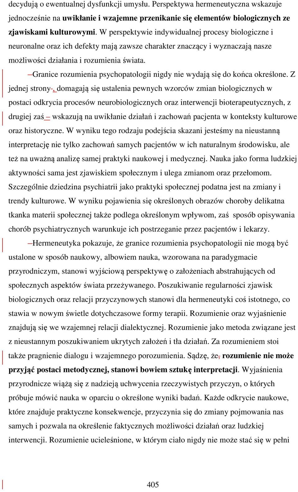 Granice rozumienia psychopatologii nigdy nie wydają się do końca określone.
