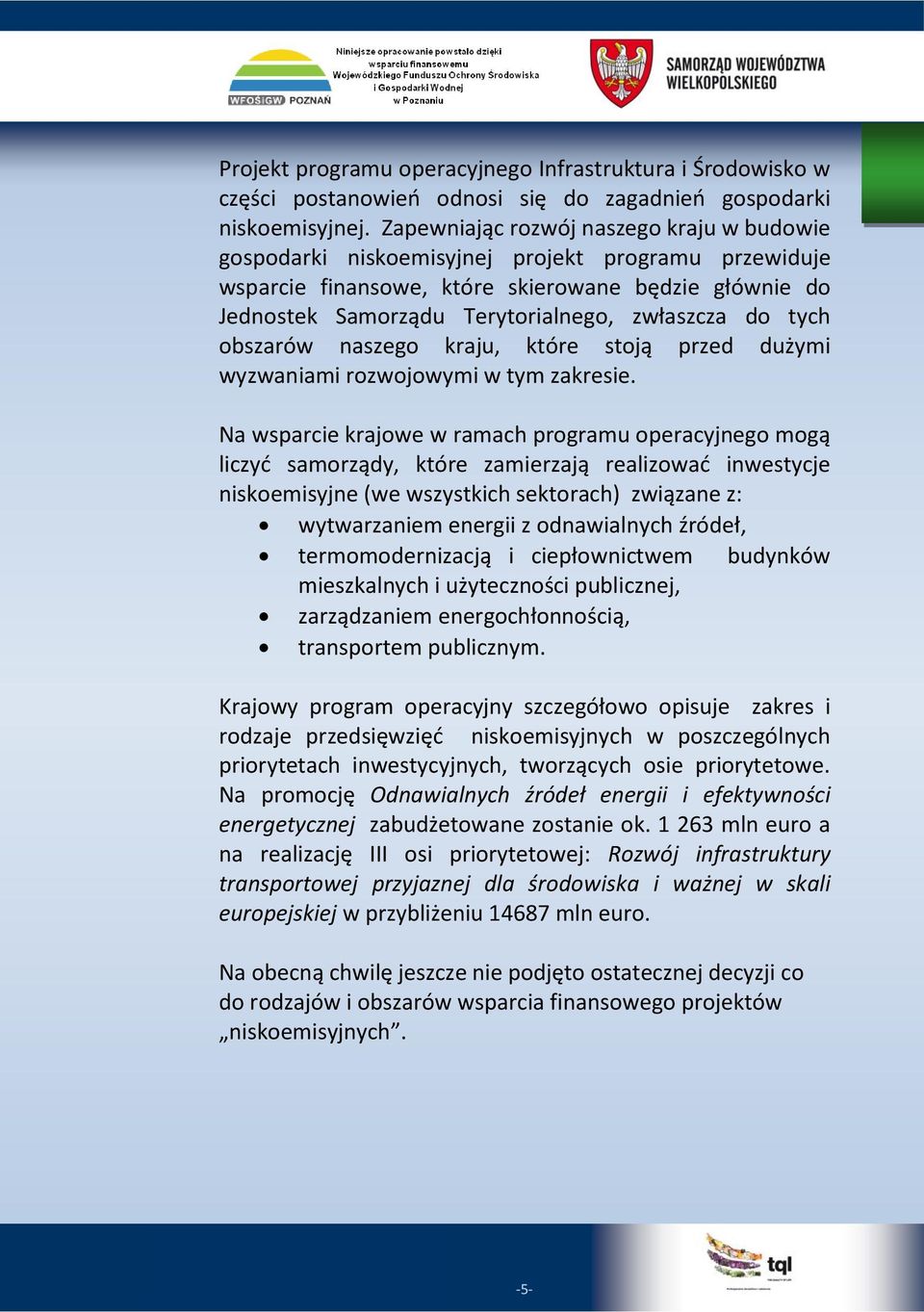 do tych obszarów naszego kraju, które stoją przed dużymi wyzwaniami rozwojowymi w tym zakresie.