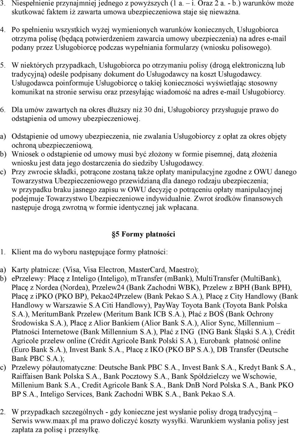 wypełniania formularzy (wniosku polisowego). 5.