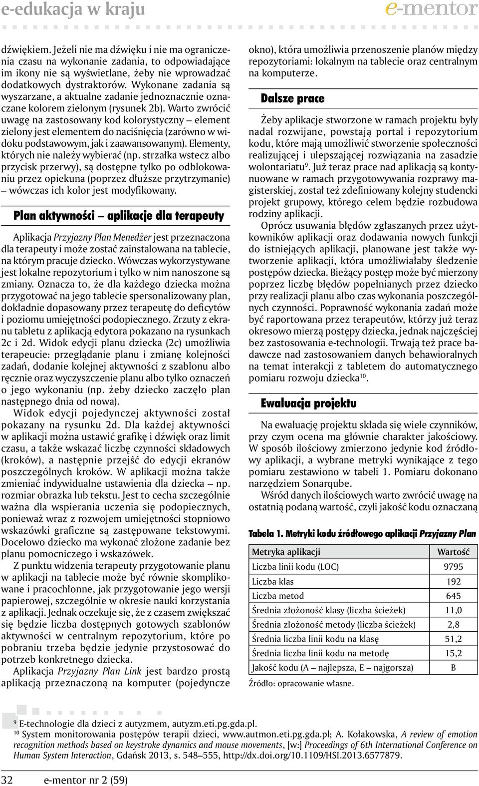 Warto zwrócić uwagę na zastosowany kod kolorystyczny element zielony jest elementem do naciśnięcia (zarówno w widoku podstawowym, jak i zaawansowanym). Elementy, których nie należy wybierać (np.