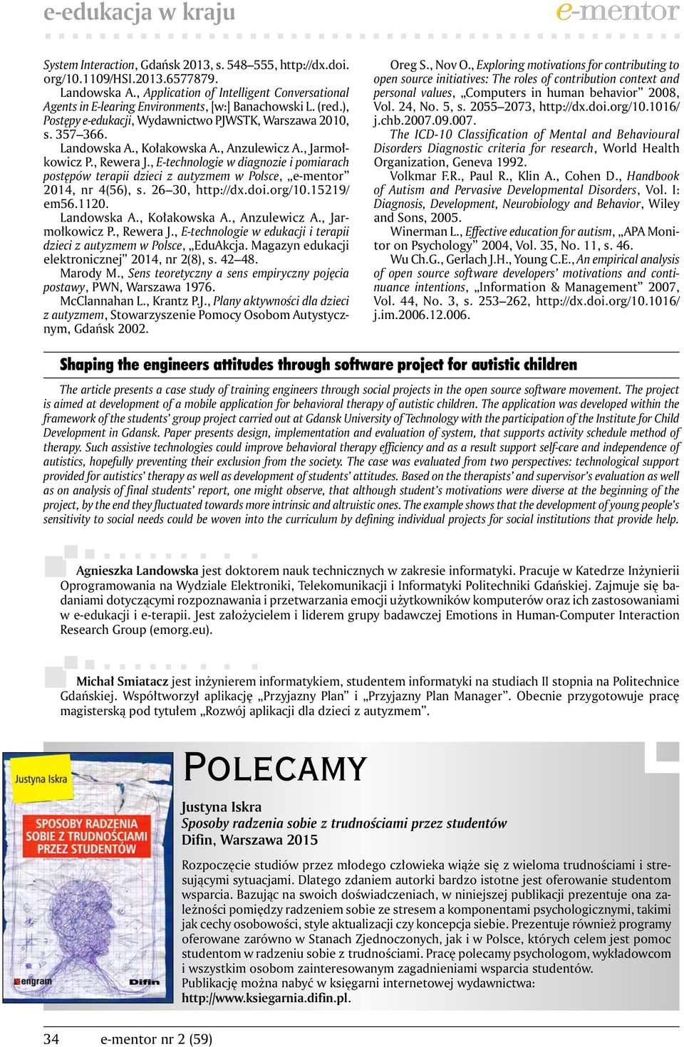 , Anzulewicz A., Jarmołkowicz P., Rewera J., E-technologie w diagnozie i pomiarach postępów terapii dzieci z autyzmem w Polsce, e-mentor 2014, nr 4(56), s. 26 30, http://dx.doi.org/10.15219/ em56.