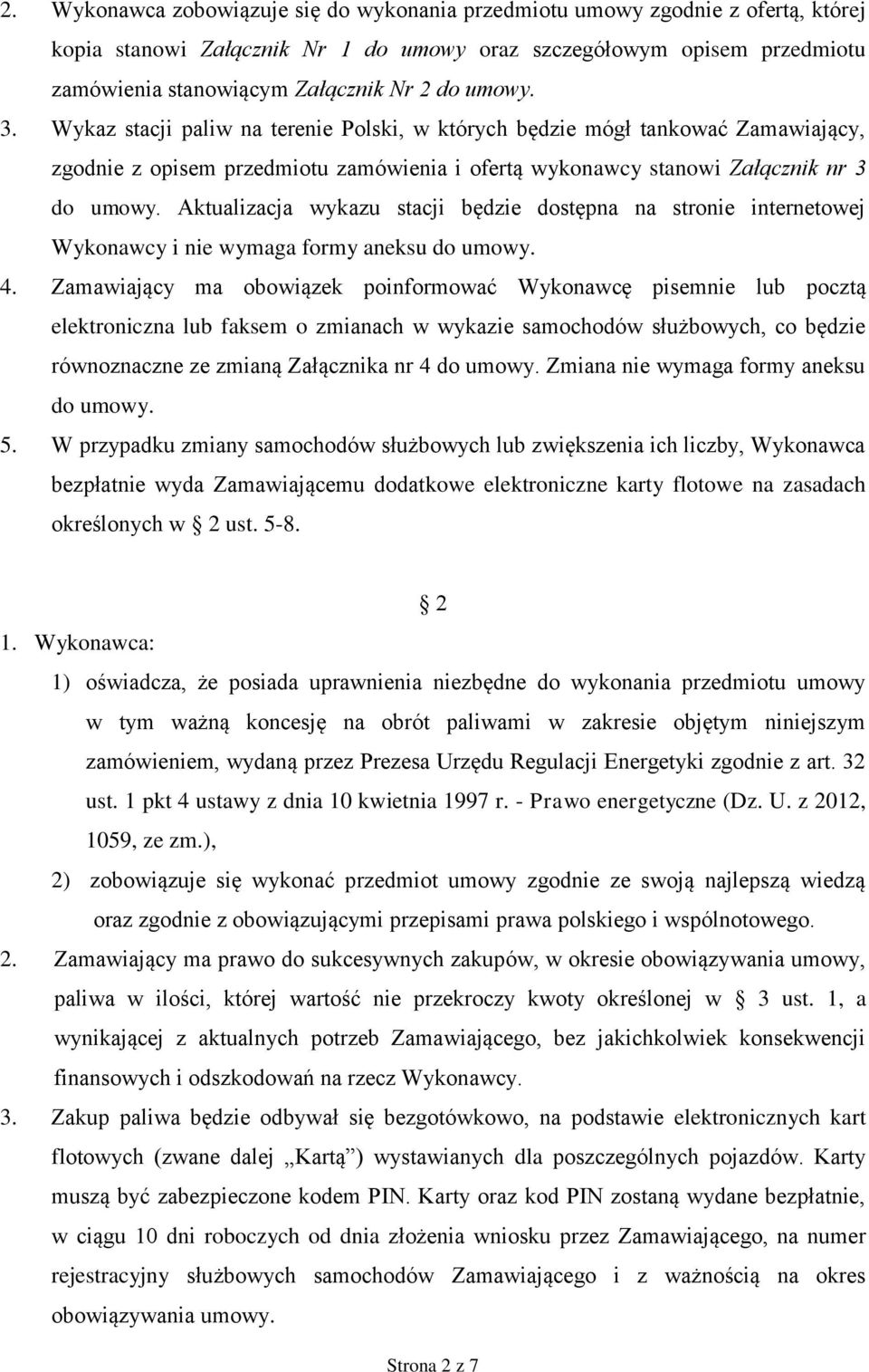 Aktualizacja wykazu stacji będzie dostępna na stronie internetowej Wykonawcy i nie wymaga formy aneksu do umowy. 4.