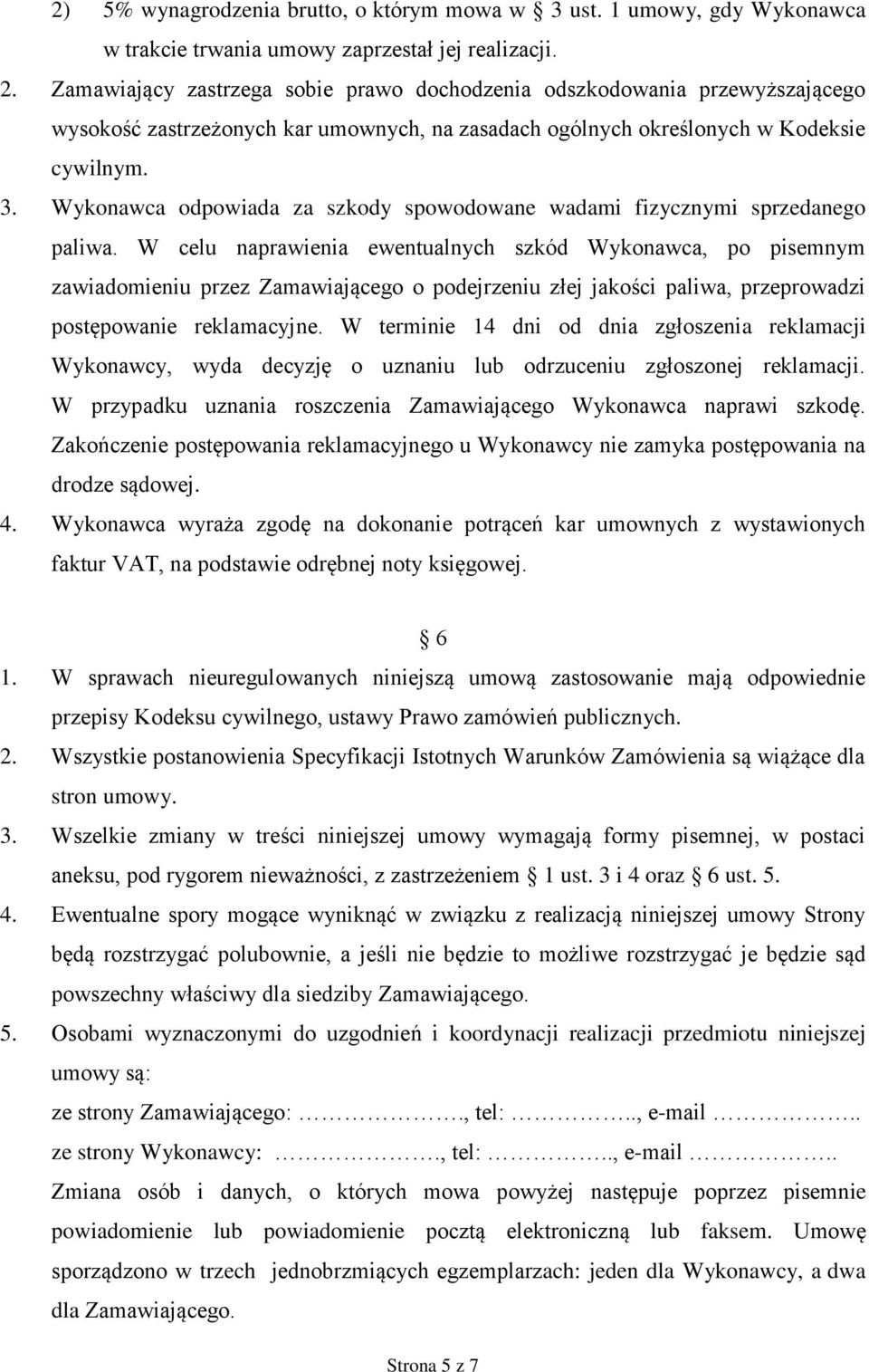 Wykonawca odpowiada za szkody spowodowane wadami fizycznymi sprzedanego paliwa.