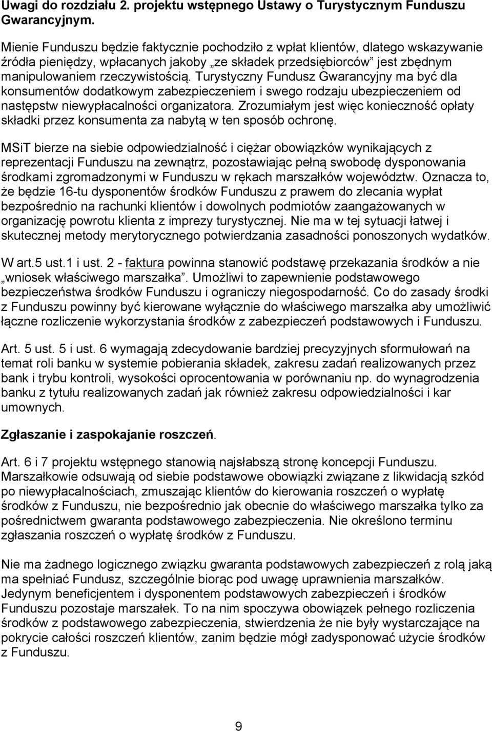 Turystyczny Fundusz Gwarancyjny ma być dla konsumentów dodatkowym zabezpieczeniem i swego rodzaju ubezpieczeniem od następstw niewypłacalności organizatora.