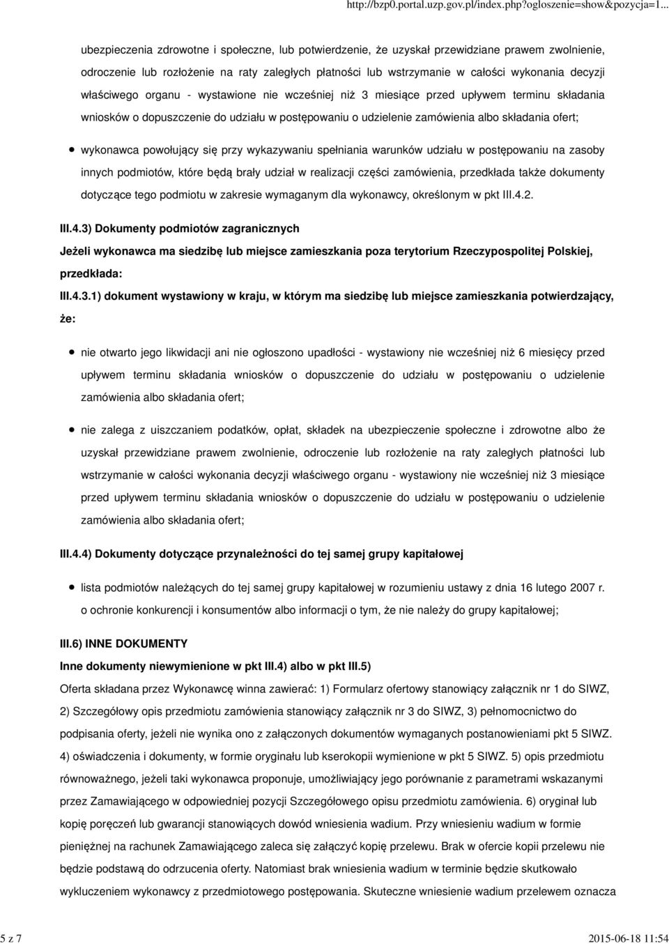 składania ofert; wykonawca powołujący się przy wykazywaniu spełniania warunków udziału w postępowaniu na zasoby innych podmiotów, które będą brały udział w realizacji części zamówienia, przedkłada