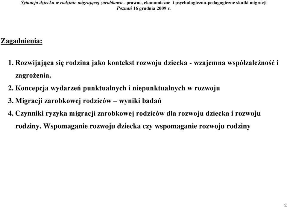 zagrożenia. 2. Koncepcja wydarzeń punktualnych i niepunktualnych w rozwoju 3.