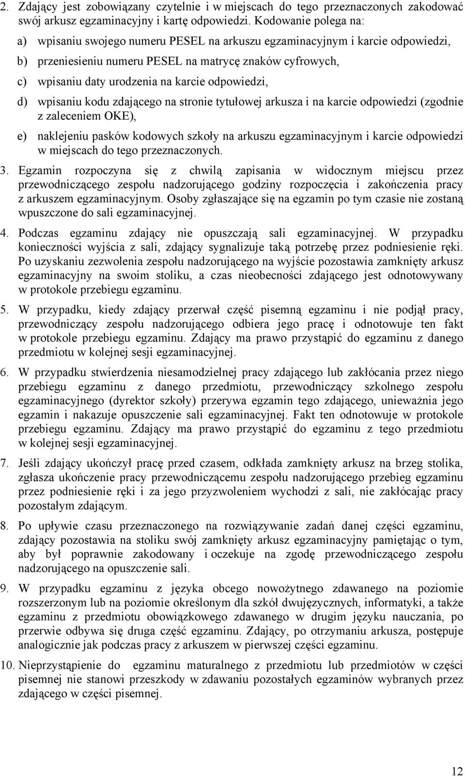 odpowiedzi, d) wpisaniu kodu zdającego na stronie tytułowej arkusza i na karcie odpowiedzi (zgodnie z zaleceniem OKE), e) naklejeniu pasków kodowych szkoły na arkuszu egzaminacyjnym i karcie