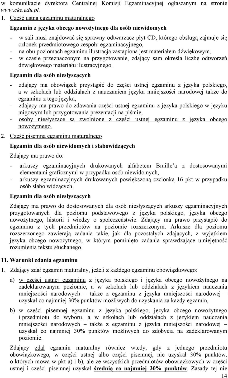 zespołu egzaminacyjnego, - na obu poziomach egzaminu ilustracja zastąpiona jest materiałem dźwiękowym, - w czasie przeznaczonym na przygotowanie, zdający sam określa liczbę odtworzeń dźwiękowego