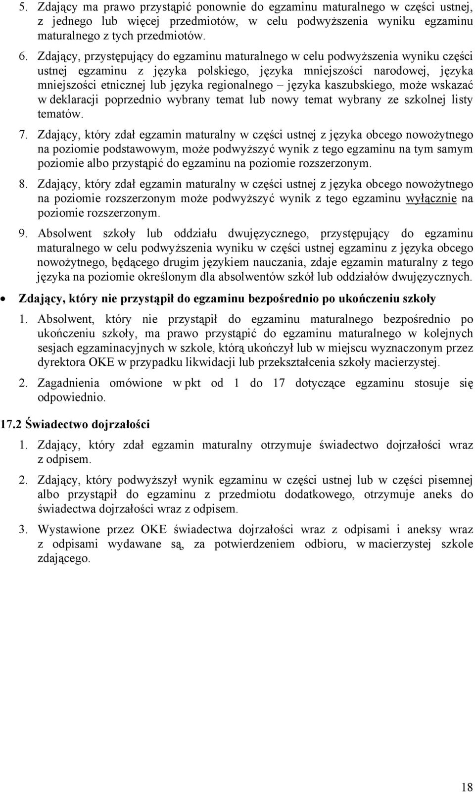 języka kaszubskiego, może wskazać w deklaracji poprzednio wybrany temat lub nowy temat wybrany ze szkolnej listy tematów. 7.