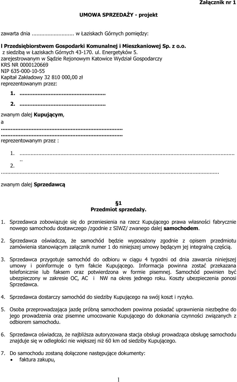 ... zwanym dalej Kupującym, a...... reprezentowanym przez : 1.