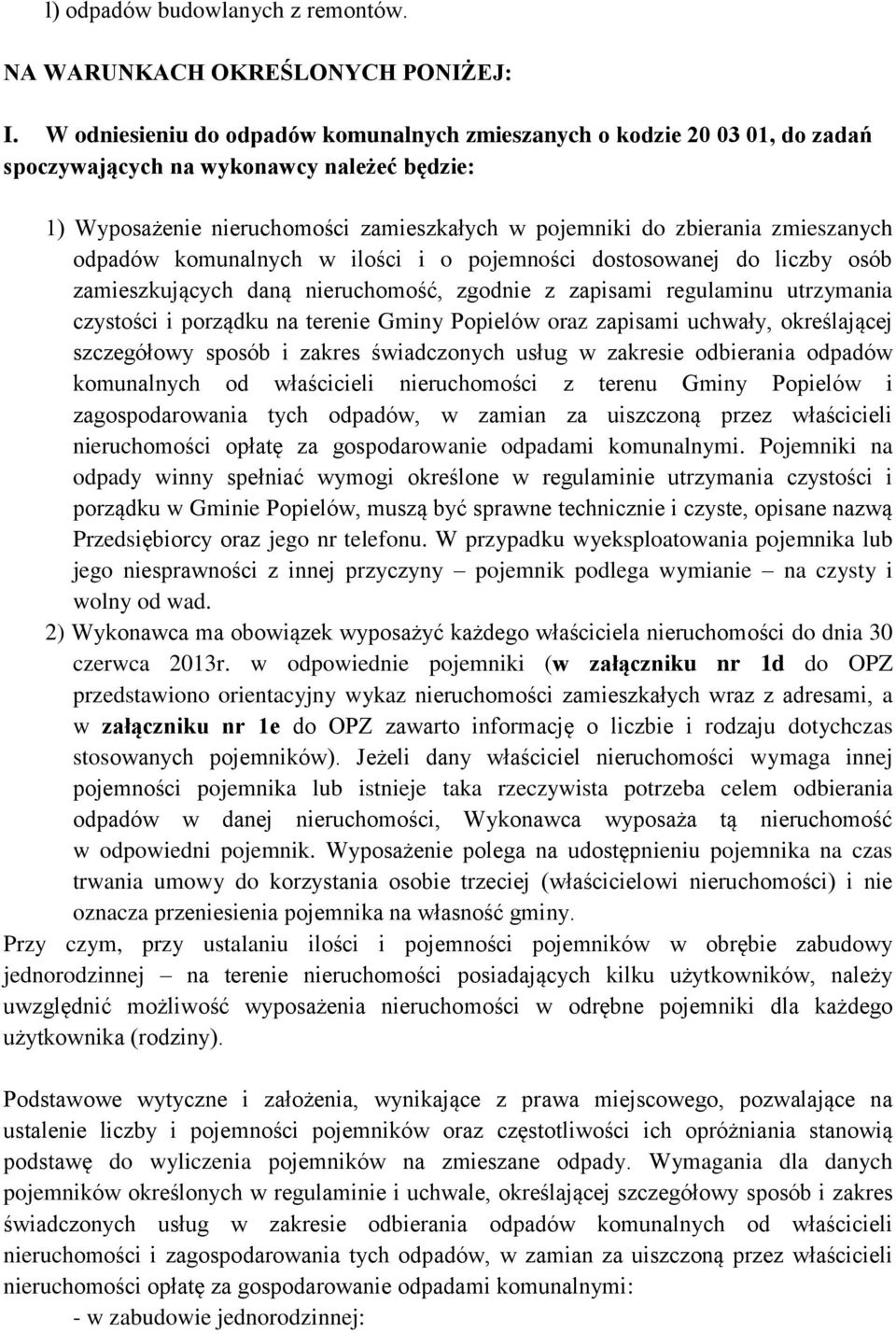 zmieszanych odpadów komunalnych w ilości i o pojemności dostosowanej do liczby osób zamieszkujących daną nieruchomość, zgodnie z zapisami regulaminu utrzymania czystości i porządku na terenie Gminy