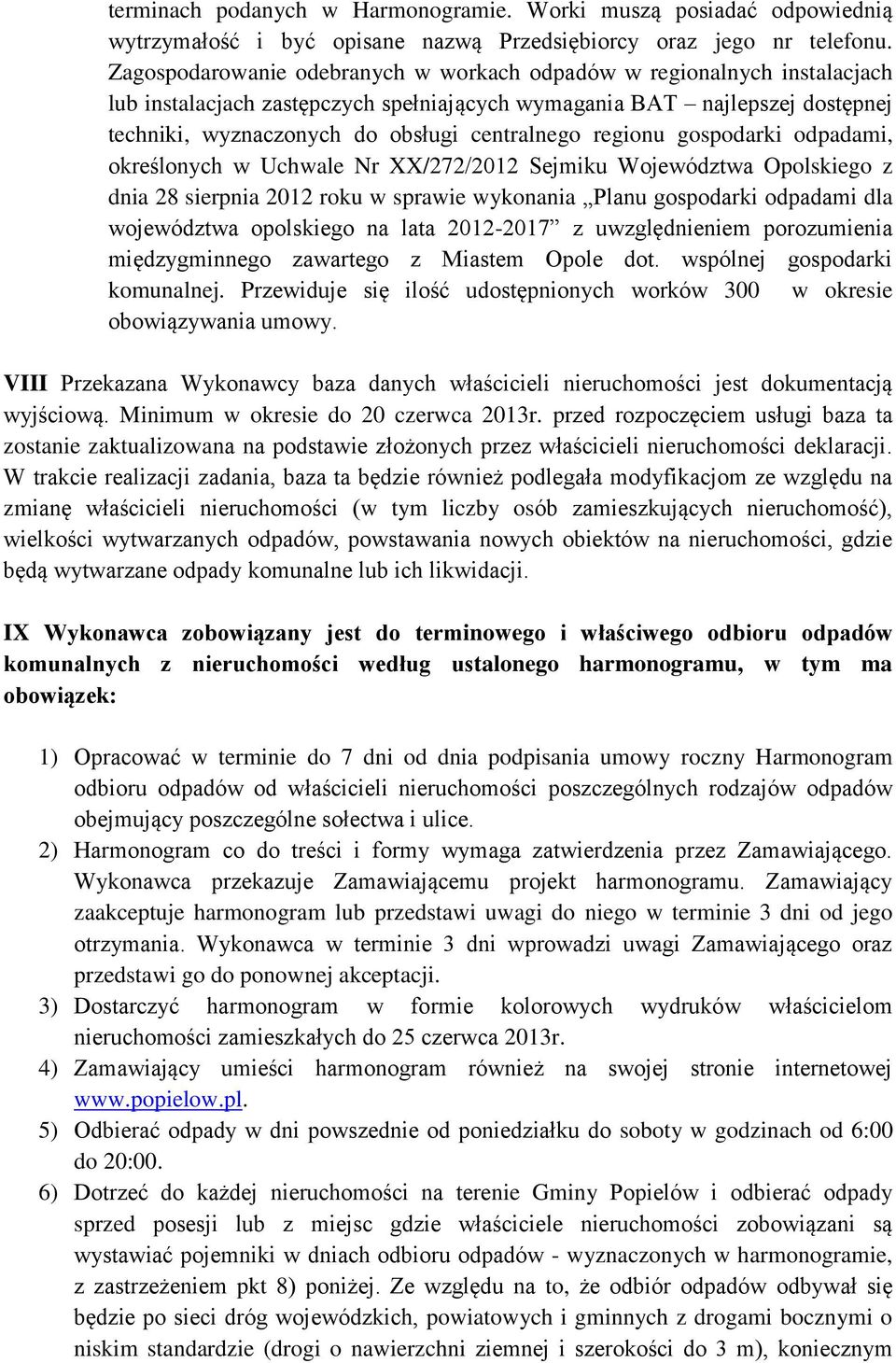 regionu gospodarki odpadami, określonych w Uchwale Nr XX/272/2012 Sejmiku Województwa Opolskiego z dnia 28 sierpnia 2012 roku w sprawie wykonania Planu gospodarki odpadami dla województwa opolskiego