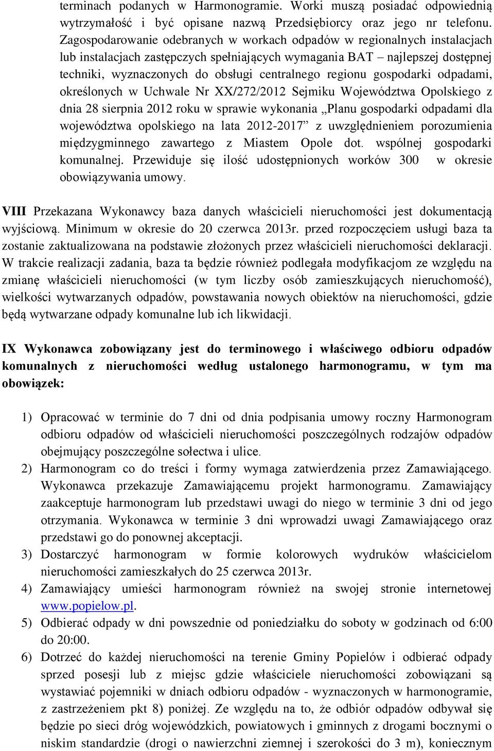 regionu gospodarki odpadami, określonych w Uchwale Nr XX/272/2012 Sejmiku Województwa Opolskiego z dnia 28 sierpnia 2012 roku w sprawie wykonania Planu gospodarki odpadami dla województwa opolskiego