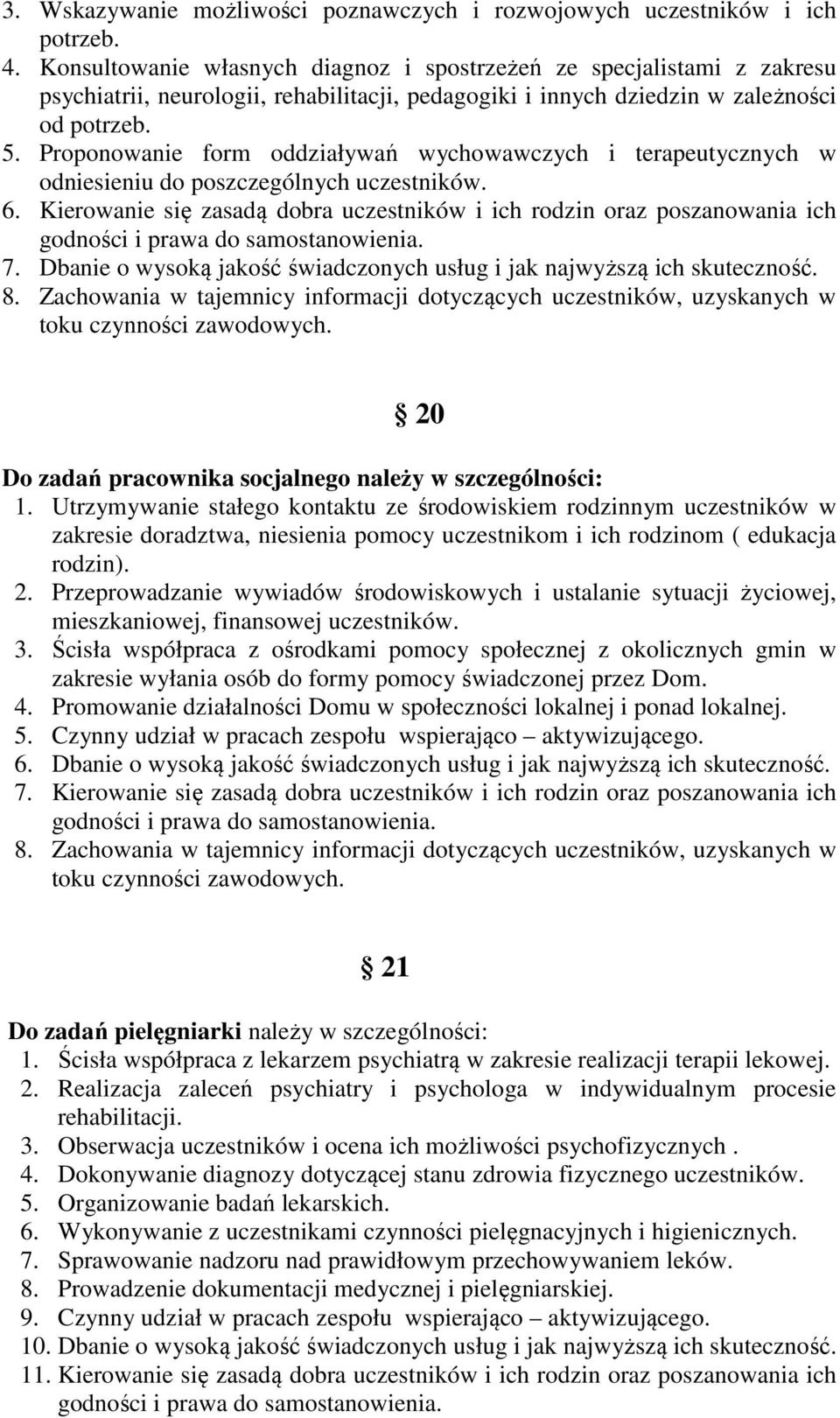 Proponowanie form oddziaływań wychowawczych i terapeutycznych w odniesieniu do poszczególnych uczestników. 6.