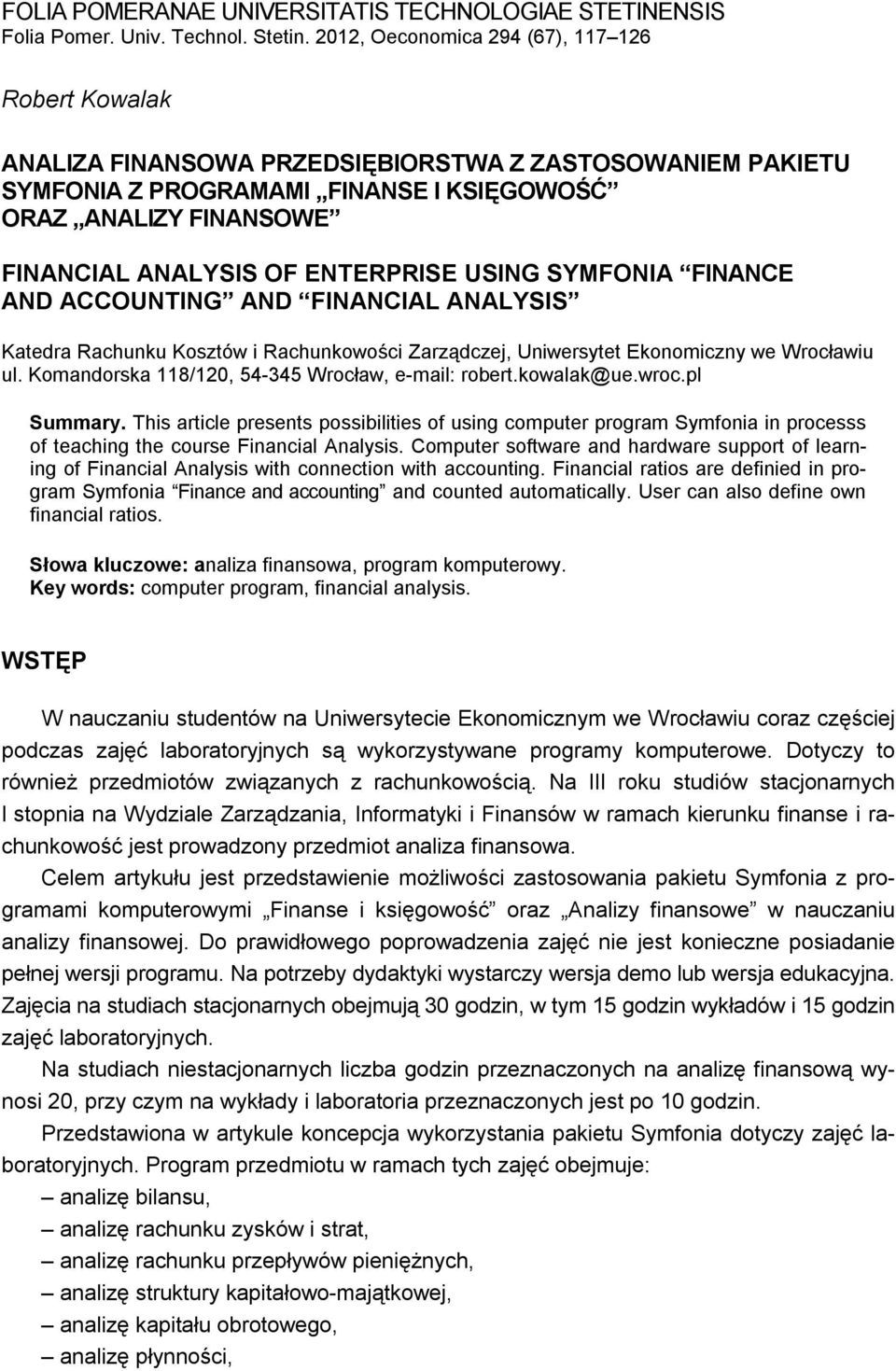 ENTERPRISE USING SYMFONIA FINANCE AND ACCOUNTING AND FINANCIAL ANALYSIS Katedra Rachunku Kosztów i Rachunkowości Zarządczej, Uniwersytet Ekonomiczny we Wrocławiu ul.