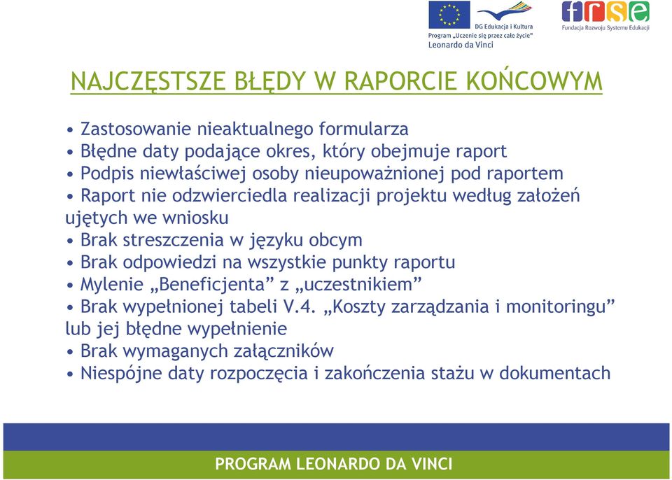 streszczenia w języku obcym Brak odpowiedzi na wszystkie punkty raportu Mylenie Beneficjenta z uczestnikiem Brak wypełnionej tabeli V.4.