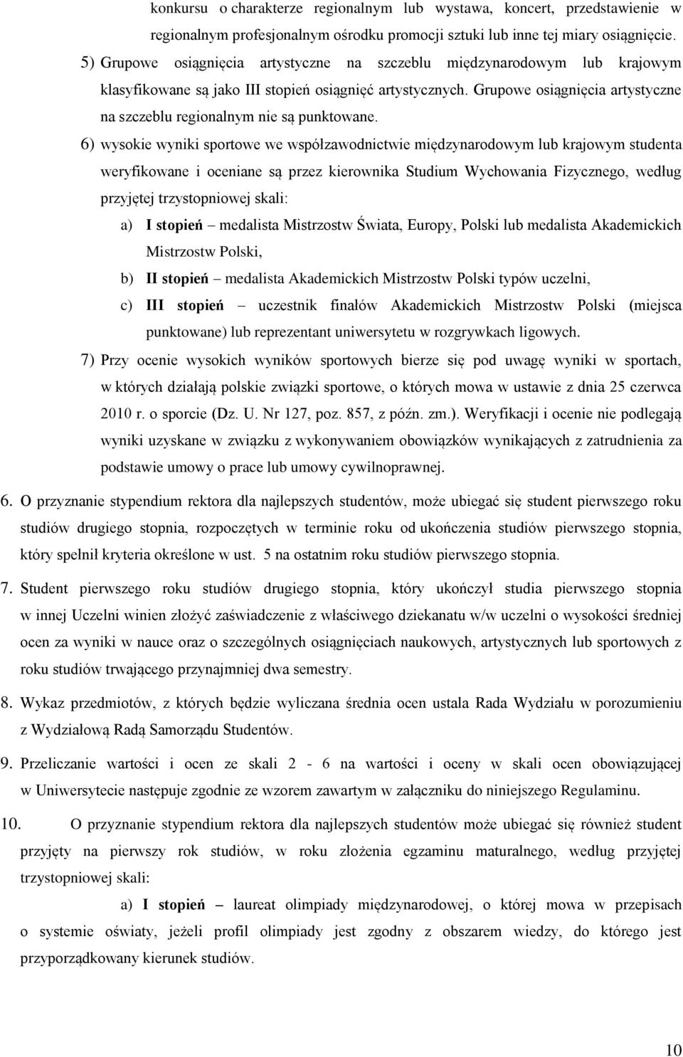 Grupowe osiągnięcia artystyczne na szczeblu regionalnym nie są punktowane.