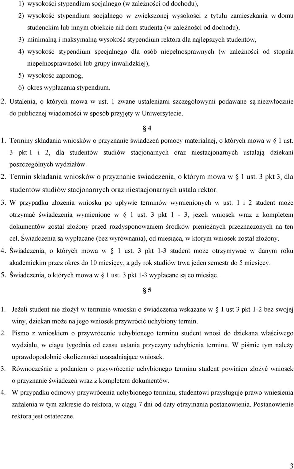 niepełnosprawności lub grupy inwalidzkiej), 5) wysokość zapomóg, 6) okres wypłacania stypendium. 2. Ustalenia, o których mowa w ust.