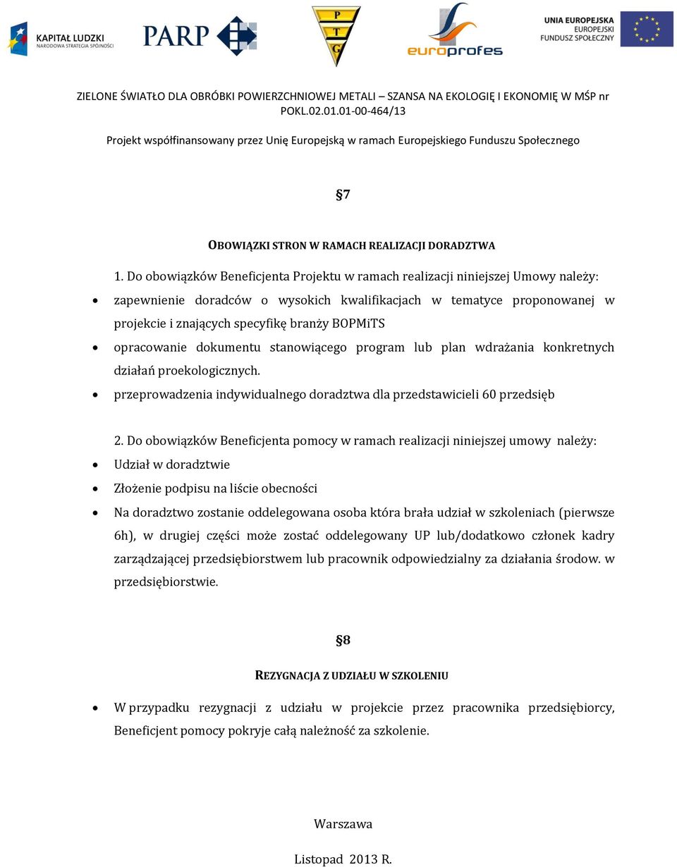 BOPMiTS opracowanie dokumentu stanowiącego program lub plan wdrażania konkretnych działań proekologicznych. przeprowadzenia indywidualnego doradztwa dla przedstawicieli 60 przedsięb 2.