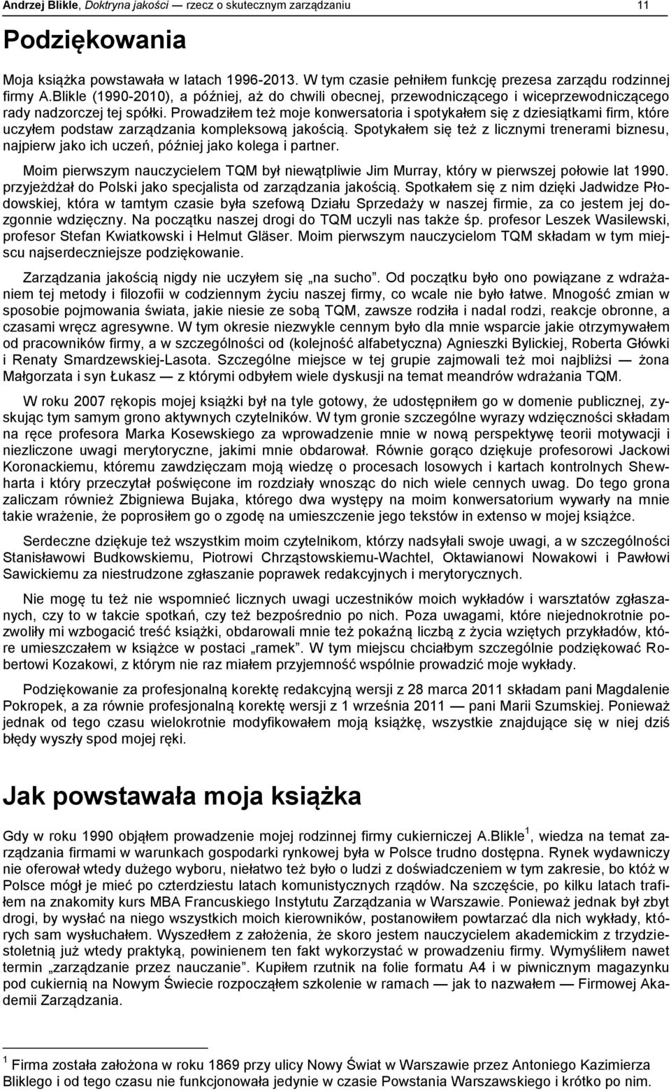 Prowadziłem też moje konwersatoria i spotykałem się z dziesiątkami firm, które uczyłem podstaw zarządzania kompleksową jakością.