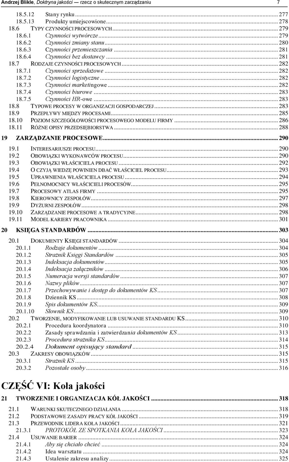 .. 282 18.7.3 Czynności marketingowe... 282 18.7.4 Czynności biurowe... 283 18.7.5 Czynności HR-owe... 283 18.8 TYPOWE PROCESY W ORGANIZACJI GOSPODARCZEJ... 283 18.9 PRZEPŁYWY MIĘDZY PROCESAMI.